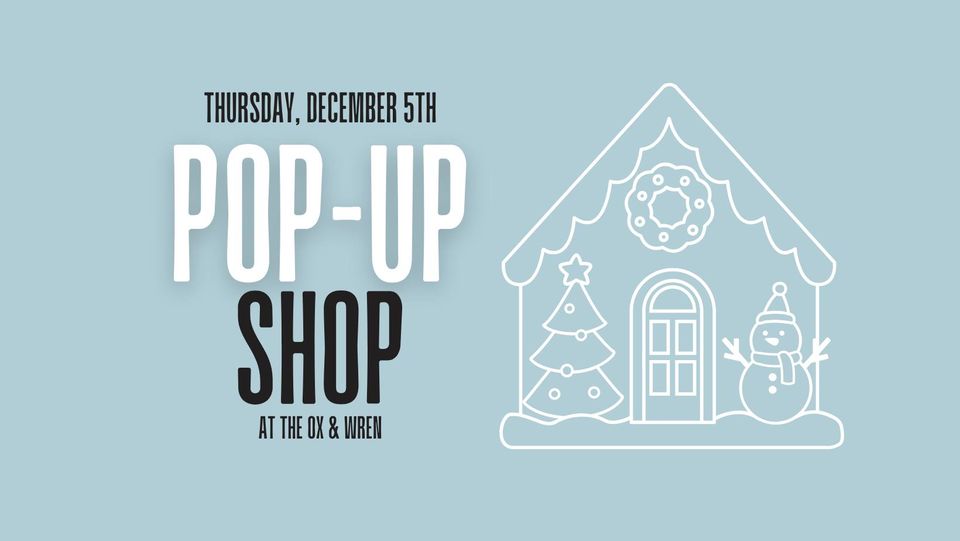 Graphic showcasing Pop-up shop on Dec 5th at the Ox & Wren