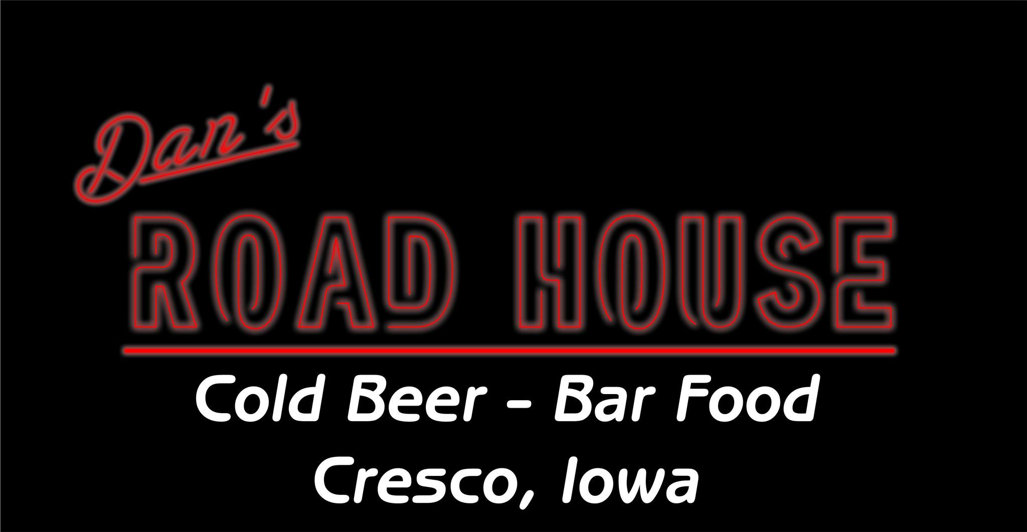 Dan's Road House neon sign advertising cold beer and bar food in Cresco, Iowa